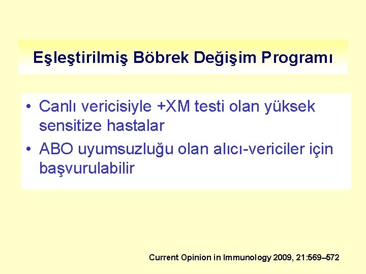 Eşleştirilmiş Böbrek Değişim Programı • Canlı vericisiyle +XM testi olan yüksek sensitize hastalar •