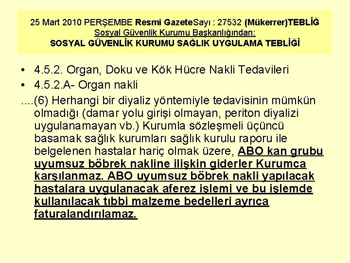 25 Mart 2010 PERŞEMBE Resmî Gazete. Sayı : 27532 (Mükerrer)TEBLİĞ Sosyal Güvenlik Kurumu Başkanlığından: