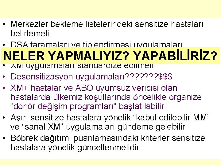  • Merkezler bekleme listelerindeki sensitize hastaları belirlemeli • DSA taramaları ve tiplendirmesi uygulamaları