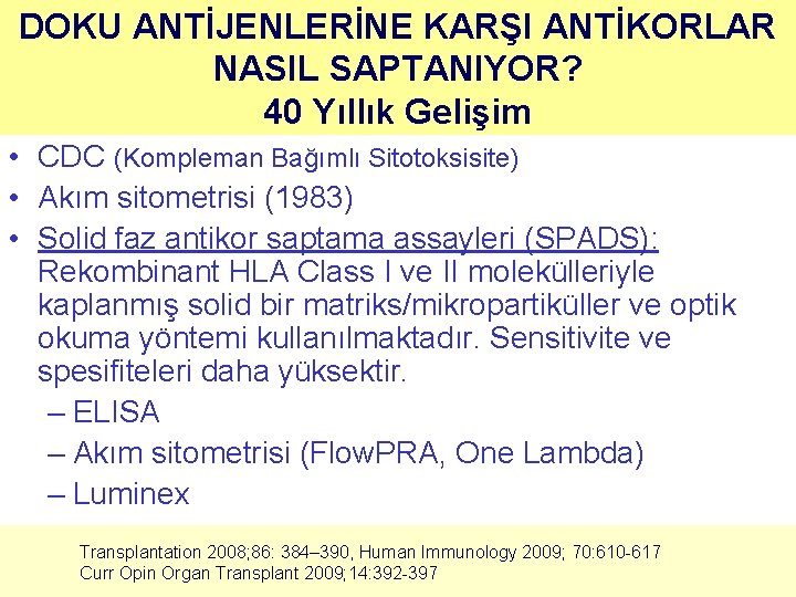 DOKU ANTİJENLERİNE KARŞI ANTİKORLAR NASIL SAPTANIYOR? 40 Yıllık Gelişim • CDC (Kompleman Bağımlı Sitotoksisite)