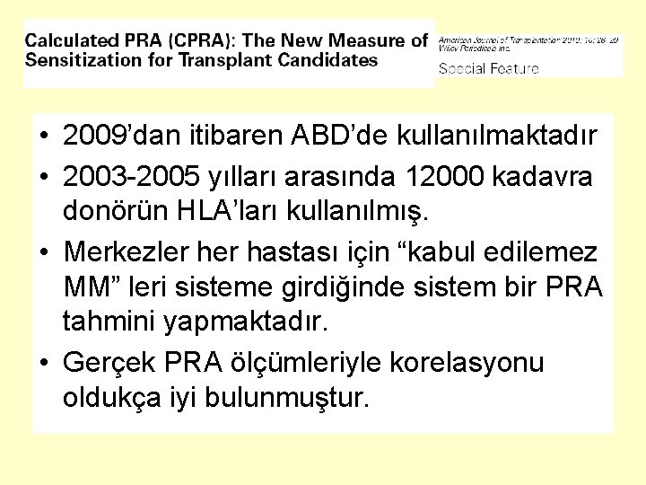  • 2009’dan itibaren ABD’de kullanılmaktadır • 2003 -2005 yılları arasında 12000 kadavra donörün