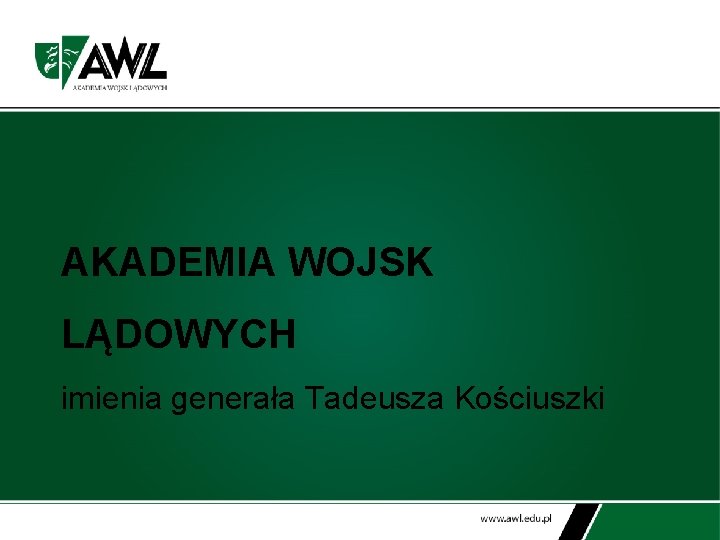 AKADEMIA WOJSK LĄDOWYCH imienia generała Tadeusza Kościuszki 