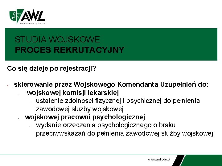 STUDIA WOJSKOWE PROCES REKRUTACYJNY Co się dzieje po rejestracji? • skierowanie przez Wojskowego Komendanta