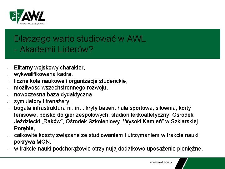 Dlaczego warto studiować w AWL - Akademii Liderów? • • • Elitarny wojskowy charakter,