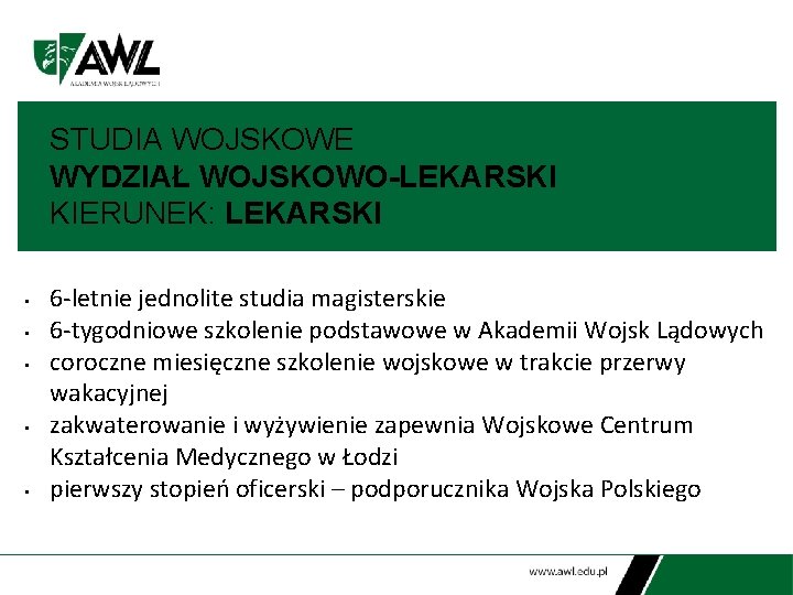 STUDIA WOJSKOWE WYDZIAŁ WOJSKOWO-LEKARSKI KIERUNEK: LEKARSKI • • • 6 -letnie jednolite studia magisterskie