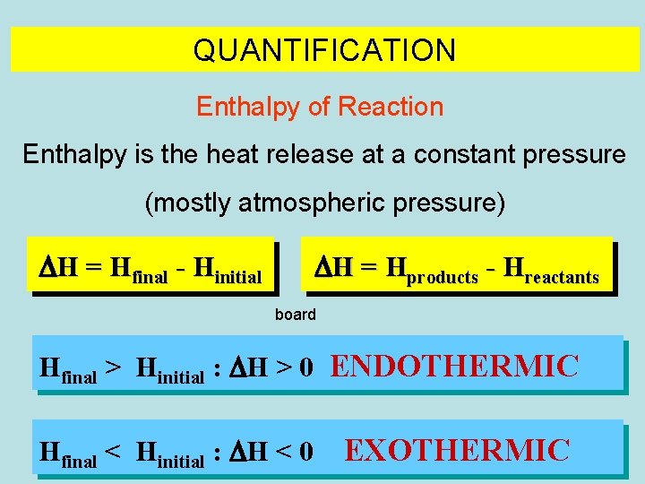 QUANTIFICATION Enthalpy of Reaction Enthalpy is the heat release at a constant pressure (mostly QUANTIFICATION Enthalpy of Reaction Enthalpy is the heat release at a constant pressure (mostly