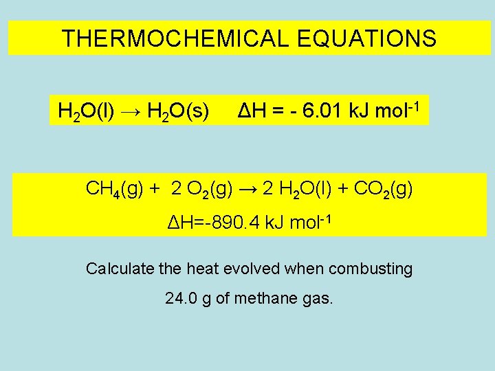 THERMOCHEMICAL EQUATIONS H 2 O(l) → H 2 O(s) ΔH = - 6. 01 THERMOCHEMICAL EQUATIONS H 2 O(l) → H 2 O(s) ΔH = - 6. 01