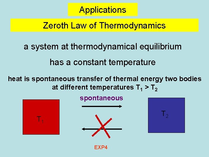 Applications Zeroth Law of Thermodynamics a system at thermodynamical equilibrium has a constant temperature Applications Zeroth Law of Thermodynamics a system at thermodynamical equilibrium has a constant temperature