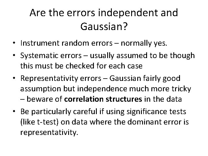 Are the errors independent and Gaussian? • Instrument random errors – normally yes. •