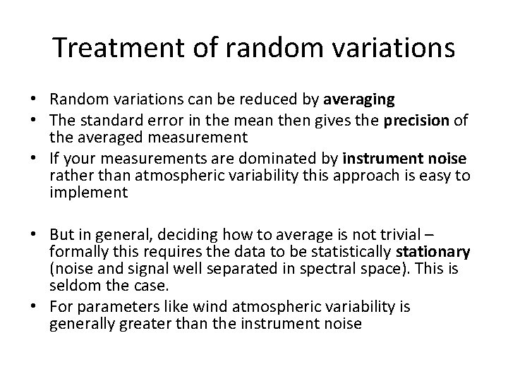 Treatment of random variations • Random variations can be reduced by averaging • The