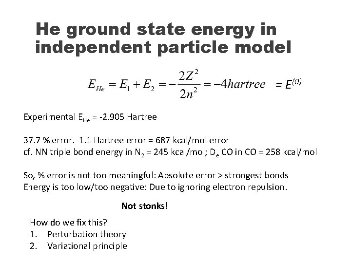 He ground state energy in independent particle model = E(0) Experimental EHe = -2.