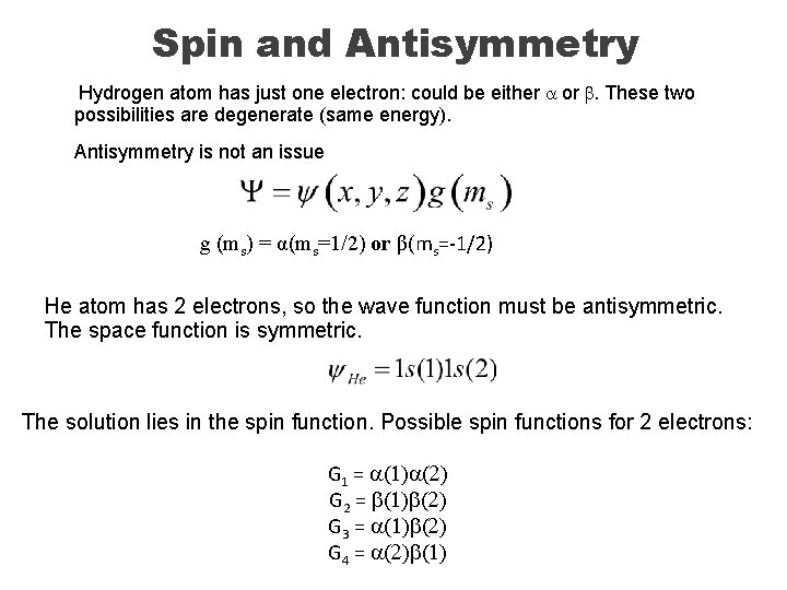 Spin and Antisymmetry Hydrogen atom has just one electron: could be either a or