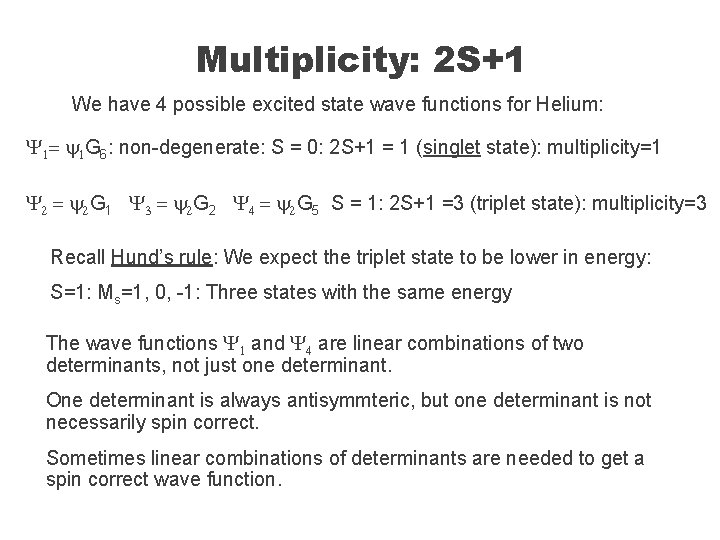 Multiplicity: 2 S+1 We have 4 possible excited state wave functions for Helium: Y
