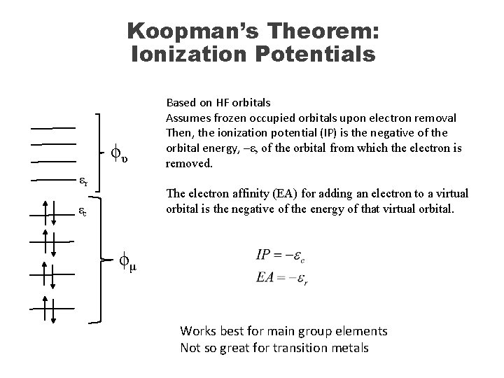 Koopman’s Theorem: Ionization Potentials ϕυ εr Based on HF orbitals Assumes frozen occupied orbitals