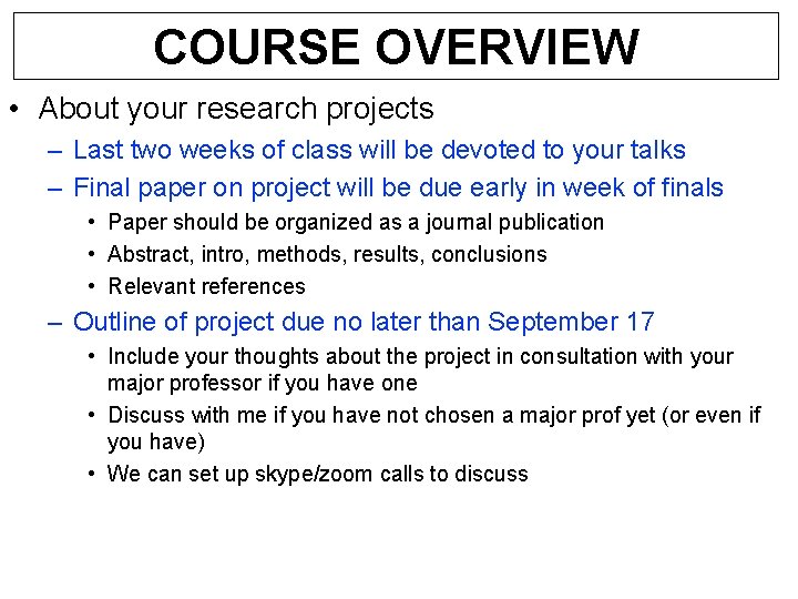 COURSE OVERVIEW • About your research projects – Last two weeks of class will