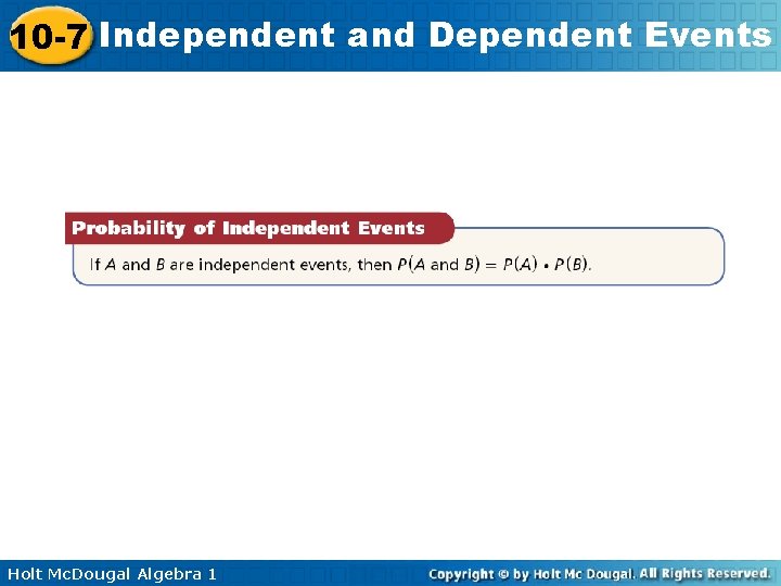 10 -7 Independent and Dependent Events Holt Mc. Dougal Algebra 1 