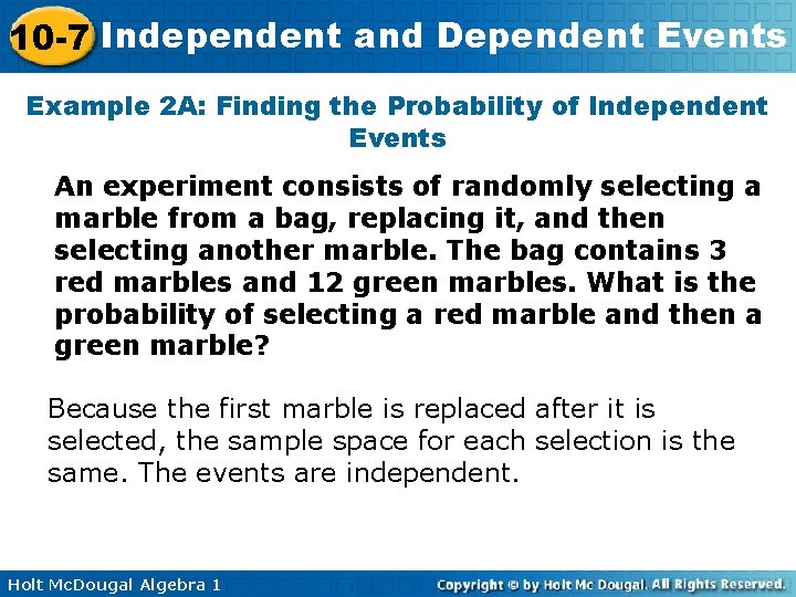 10 -7 Independent and Dependent Events Example 2 A: Finding the Probability of Independent