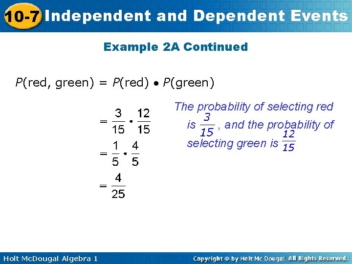 10 -7 Independent and Dependent Events Example 2 A Continued P(red, green) = P(red)