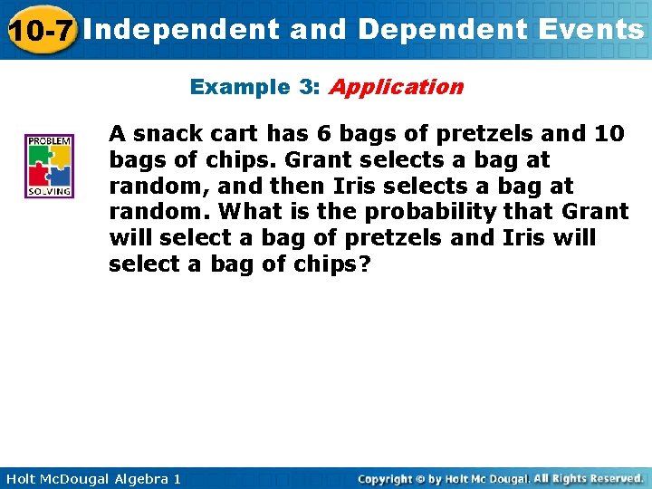 10 -7 Independent and Dependent Events Example 3: Application A snack cart has 6