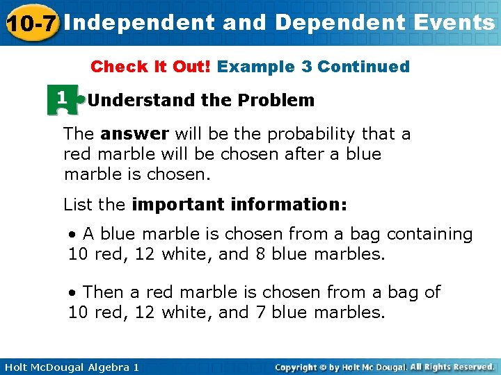 10 -7 Independent and Dependent Events Check It Out! Example 3 Continued 1 Understand