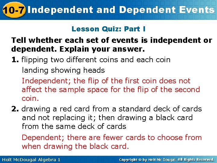 10 -7 Independent and Dependent Events Lesson Quiz: Part I Tell whether each set