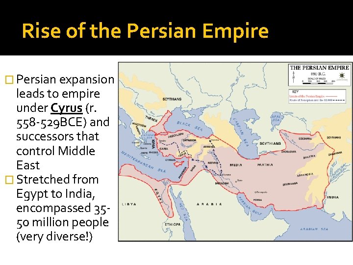 Rise of the Persian Empire � Persian expansion leads to empire under Cyrus (r.