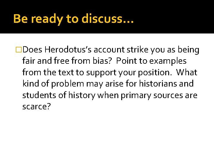 Be ready to discuss… �Does Herodotus’s account strike you as being fair and free