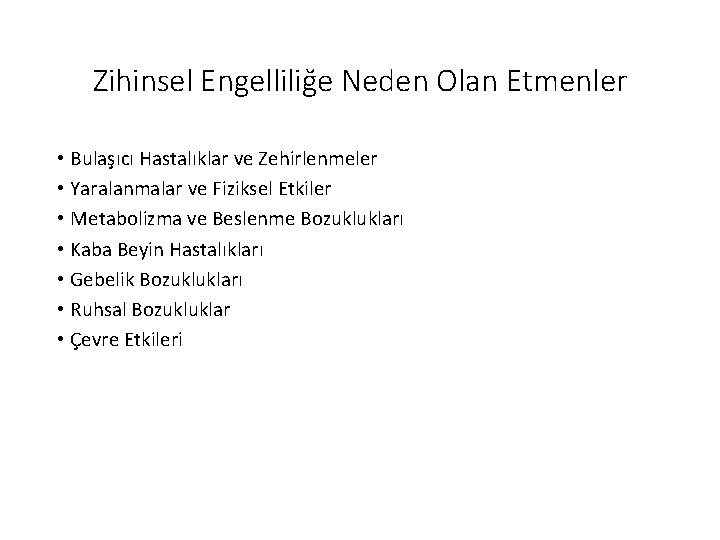 Zihinsel Engelliliğe Neden Olan Etmenler • Bulaşıcı Hastalıklar ve Zehirlenmeler • Yaralanmalar ve Fiziksel