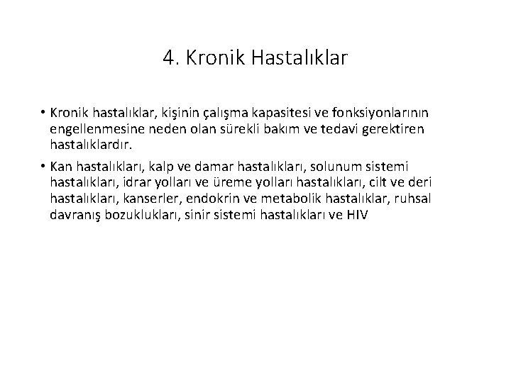 4. Kronik Hastalıklar • Kronik hastalıklar, kişinin çalışma kapasitesi ve fonksiyonlarının engellenmesine neden olan