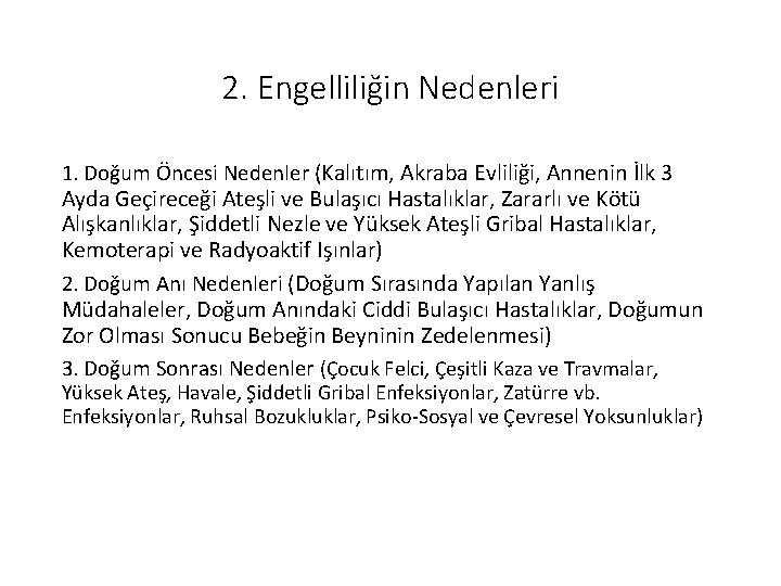 2. Engelliliğin Nedenleri 1. Doğum Öncesi Nedenler (Kalıtım, Akraba Evliliği, Annenin İlk 3 Ayda 2. Engelliliğin Nedenleri 1. Doğum Öncesi Nedenler (Kalıtım, Akraba Evliliği, Annenin İlk 3 Ayda