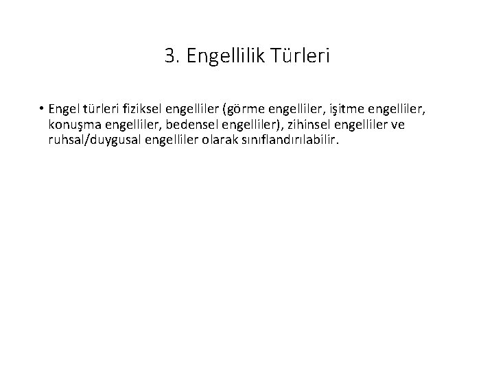 3. Engellilik Türleri • Engel türleri fiziksel engelliler (görme engelliler, işitme engelliler, konuşma engelliler, 3. Engellilik Türleri • Engel türleri fiziksel engelliler (görme engelliler, işitme engelliler, konuşma engelliler,