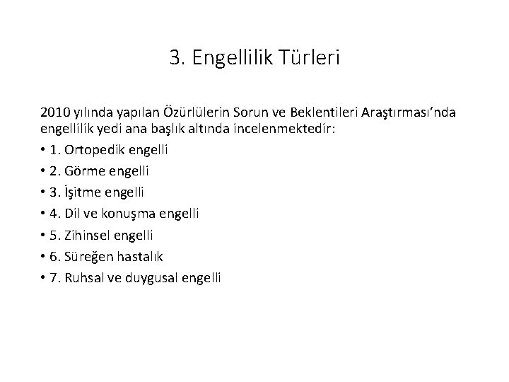 3. Engellilik Türleri 2010 yılında yapılan Özürlülerin Sorun ve Beklentileri Araştırması’nda engellilik yedi ana