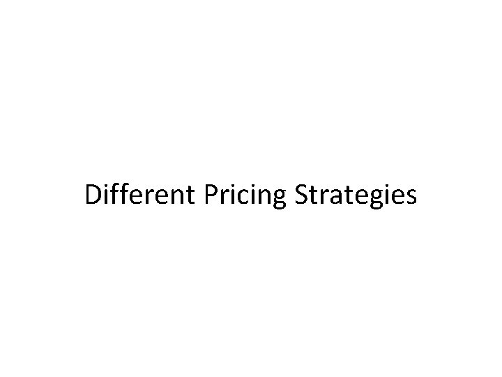 Different Pricing Strategies 