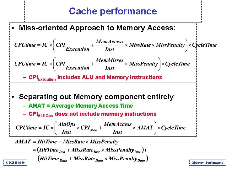 Cache performance • Miss-oriented Approach to Memory Access: – CPIExecution includes ALU and Memory