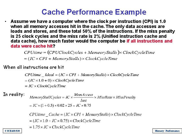 Cache Performance Example • Assume we have a computer where the clock per instruction