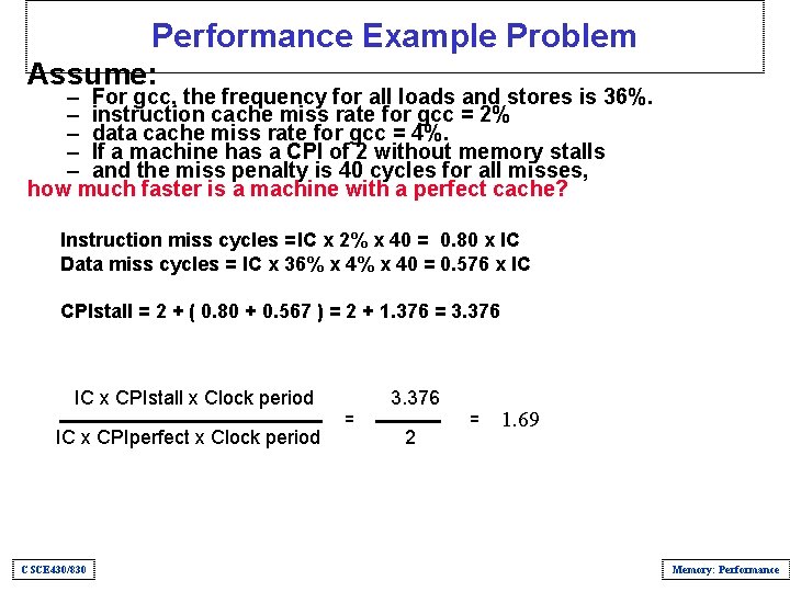 Performance Example Problem Assume: – For gcc, the frequency for all loads and stores