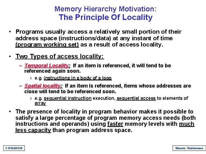 Memory Hierarchy Motivation: The Principle Of Locality • Programs usually access a relatively small
