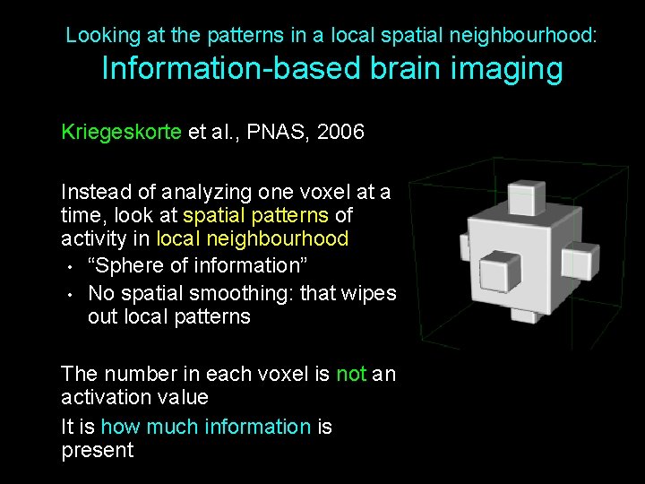 Looking at the patterns in a local spatial neighbourhood: Information-based brain imaging Kriegeskorte et