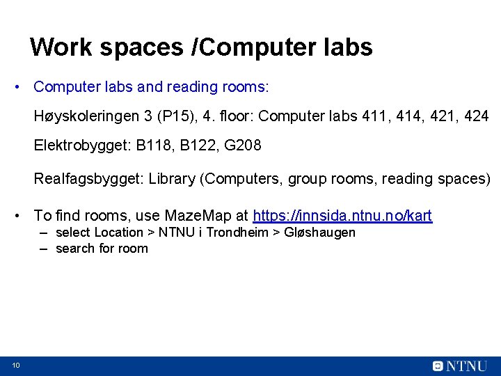 Work spaces /Computer labs • Computer labs and reading rooms: Høyskoleringen 3 (P 15),