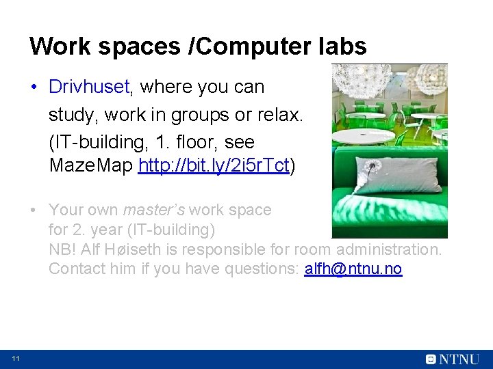 Work spaces /Computer labs • Drivhuset, where you can study, work in groups or