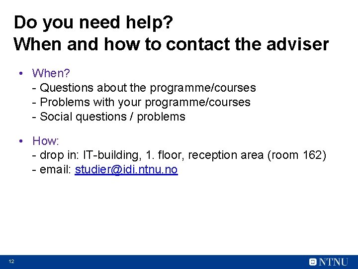 Do you need help? When and how to contact the adviser • When? -