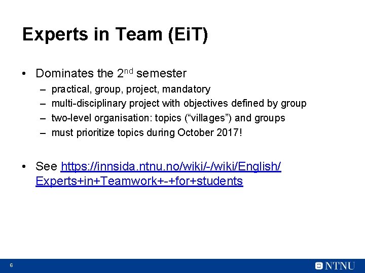 Experts in Team (Ei. T) • Dominates the 2 nd semester – – practical,