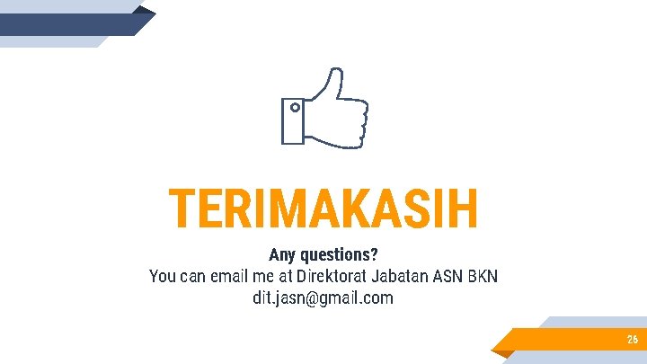 TERIMAKASIH Any questions? You can email me at Direktorat Jabatan ASN BKN dit. jasn@gmail.