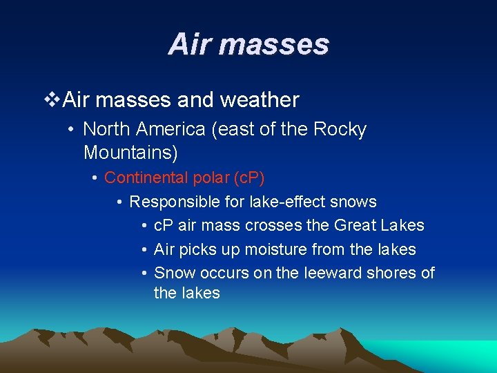 Air masses v. Air masses and weather • North America (east of the Rocky