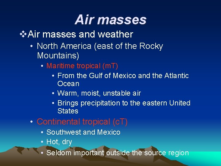 Air masses v. Air masses and weather • North America (east of the Rocky