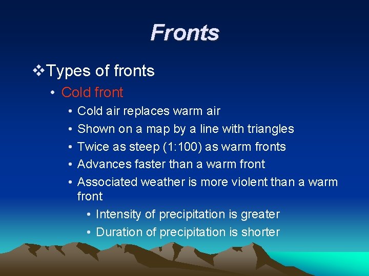 Fronts v. Types of fronts • Cold front • • • Cold air replaces