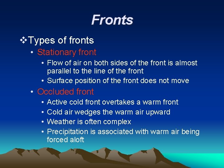 Fronts v. Types of fronts • Stationary front • Flow of air on both