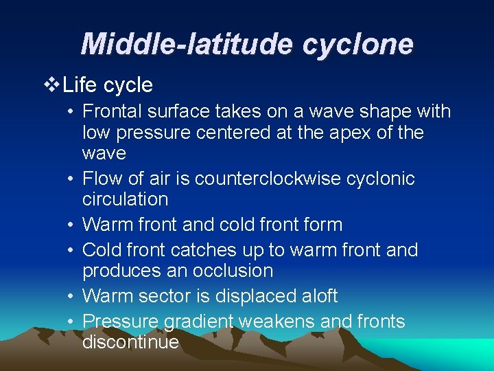 Middle-latitude cyclone v. Life cycle • Frontal surface takes on a wave shape with