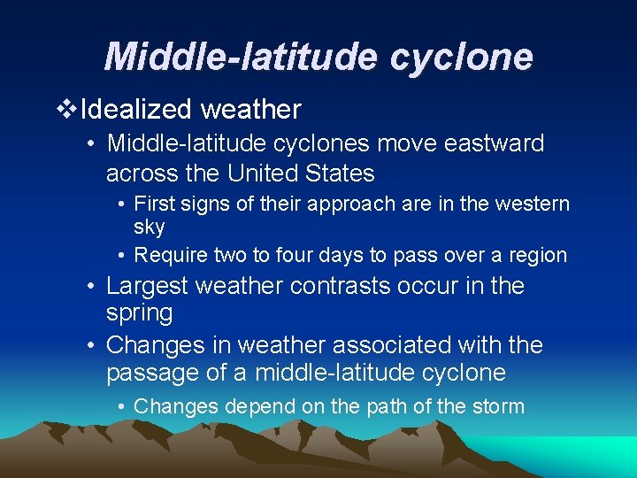 Middle-latitude cyclone v. Idealized weather • Middle-latitude cyclones move eastward across the United States