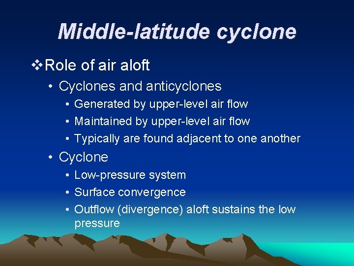 Middle-latitude cyclone v. Role of air aloft • Cyclones and anticyclones • Generated by